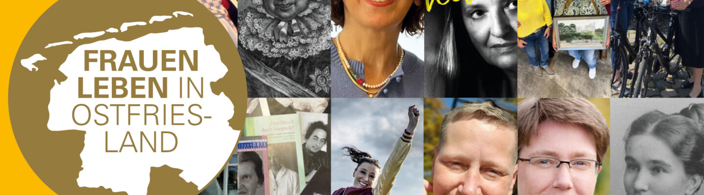 Collage mit Porträts und Fotos von verschiedenen Frauen aus Ostfriesland. Links ist eine stilisierte Karte Ostfrieslands mit der Aufschrift „Frauen leben in Ostfriesland“ auf gelbem Hintergrund zu sehen. Die Bilder zeigen Frauen aus unterschiedlichen Zeiten und Lebensbereichen, die exemplarisch für weibliche Geschichte und Gegenwart in der Region stehen.