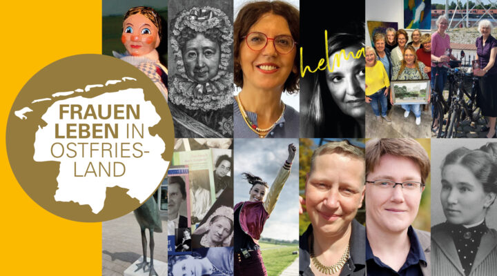 Collage mit Porträts und Fotos von verschiedenen Frauen aus Ostfriesland. Links ist eine stilisierte Karte Ostfrieslands mit der Aufschrift „Frauen leben in Ostfriesland“ auf gelbem Hintergrund zu sehen. Die Bilder zeigen Frauen aus unterschiedlichen Zeiten und Lebensbereichen, die exemplarisch für weibliche Geschichte und Gegenwart in der Region stehen.