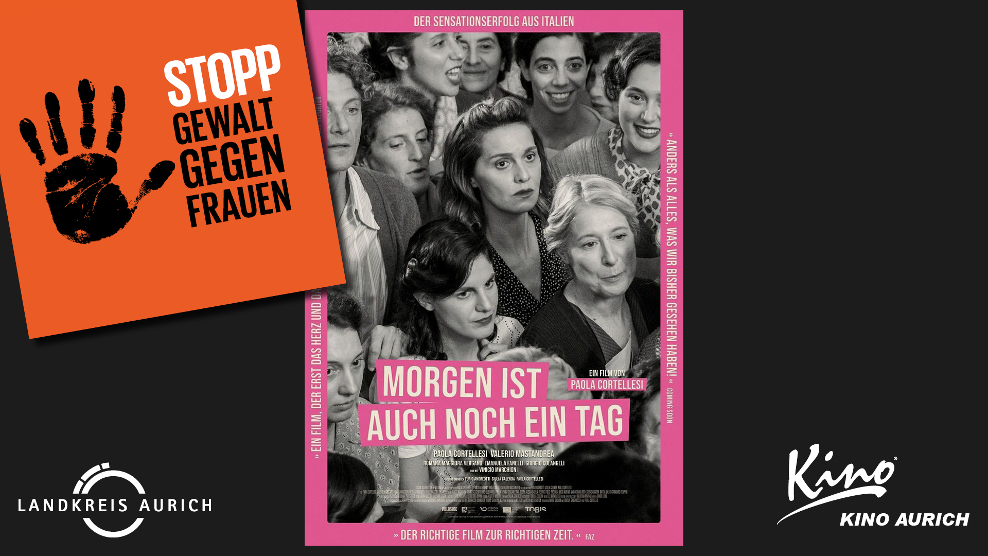 Grafik mit einem orangefarbenen Feld links, auf dem ein schwarzer Handabdruck und der Schriftzug ‚Stopp Gewalt gegen Frauen‘ zu sehen sind. Daneben ein Filmplakat in Schwarz-Weiß mit pinkem Rahmen und dem Titel ‚Morgen ist auch noch ein Tag‘. Unten befinden sich die Logos des Landkreises Aurich und des Kinos Aurich.